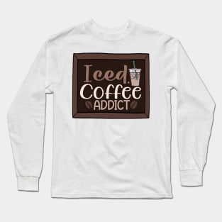 Iced coffee addict Long Sleeve T-Shirt